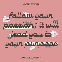 a pink background with the words follow your passion, it will lead you to your purpose