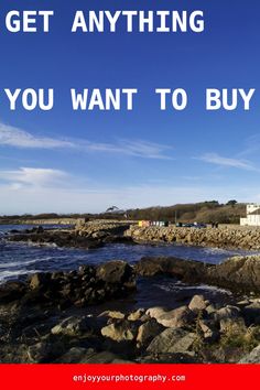 the words get anything you want to buy are overlaid by rocks and blue sky