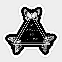 a black and white sticker with the words as above so below it is butterflies