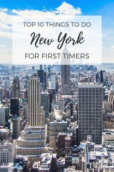 new york city with the words top 10 things to do in new york for first timers