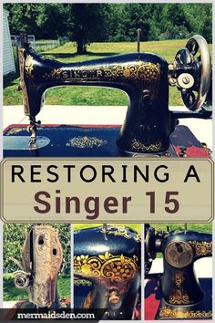 an old sewing machine with the words restoring a singer 15 on it's side