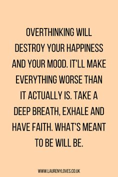 a quote that reads, overthining will destroy your happiness and your mood it'll