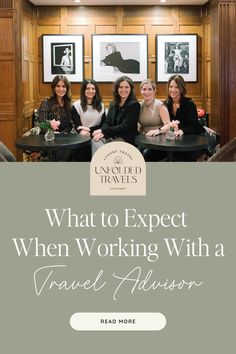 three women sitting at a table with the words what to expect when working with a travel advisory