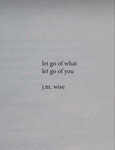 an old photo with the words, let go of what let go of you j m wise