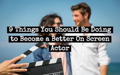 two people standing next to each other with the words 9 things you should be doing to become a better on screen actor