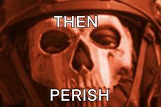 a skull wearing a helmet with the words, then perish