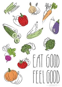 a poster with vegetables drawn on it that says eat good feel good