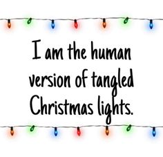 a sign that says, i am the human version of tangled christmas lights on a white background