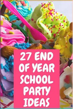 colorful cupcakes with sprinkles on them and the words 27 end of year school party ideas