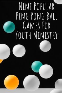 nine popular ping pong ball games for youth ministry