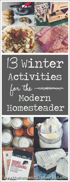 winter activities for the modern homesteader with pictures of food and drinks on it