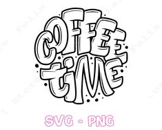 the word coffee time written in black and white ink