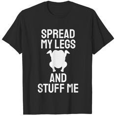 Inappropriate Thanksgiving Shirts, Inappropriate Shirts Hilarious, Adult Quotes, Thanksgiving Spread, Inappropriate Clothing, Inappropriate Shirts, Adulting Quotes, Funny T Shirt Sayings, Shirt Sayings