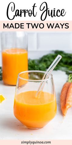 carrot juice made two ways in a glass