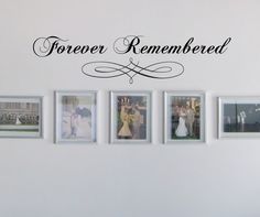 a wall that has pictures on it with the words forever, remember and four frames