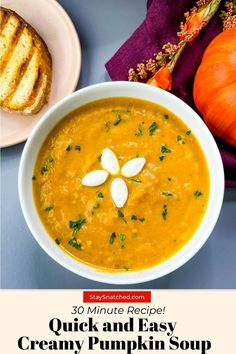 a bowl of creamy pumpkin soup with toast on the side and text overlay that reads 30 minute recipe quick and easy creamy pumpkin soup