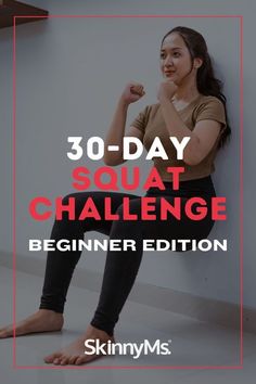 the 30 - day squat challenge for beginners is here to help you get fit