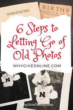 an old photo with the words 6 steps to letting go of old photos on it