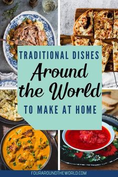 different dishes with the words traditional dishes around the world to make at home on them