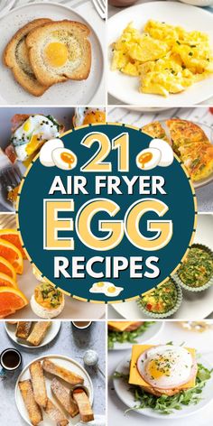 the collage shows different types of eggs and breads with text overlay that reads 21 air fryer egg recipes