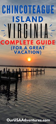 an image of the sun setting over water with text that reads, our guide to visiting chincoteaue island virginia complete guide for a great vacation