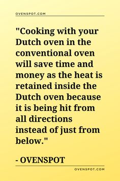 a yellow background with the words cooking with your dutch oven in the conventional oven will save time and money as the heat is returned