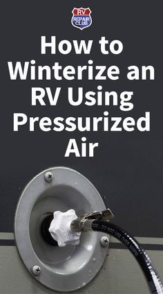 how to winterize an rv using the pre - wired air pump hose system