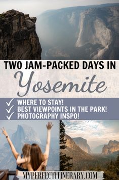 two images with text that reads two jam - packed days in yosemite where to stay, best viewpoints in the park, and photography inspo