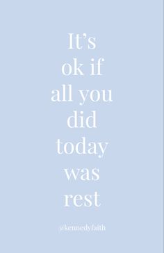 a blue and white poster with the words it's ok if all you did today was