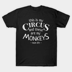 The This Is My Circus And These Are My Monkeys Shirt is the perfect gift for Mother's day from grateful children. This t-shirt is designed for women who are living the mom life and love their kids. -- Choose from our vast selection of Crewneck and V-Neck T-Shirts to match with your favorite design to make the perfect graphic T-Shirt. Pick your favorite: Classic, Boxy, Tri-Blend, V-Neck, or Premium. Customize your color! For men and women. Thanks Funny, Mentally Hilarious, Great Things Take Time, Everything Is Fine, Teacher Humor, Dog Hair, Vintage Gifts, Never Give Up, That Way