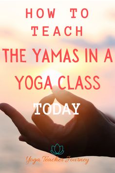 a person holding their hand out in front of the sun with text overlay reading how to teach the yamas in a yoga class today