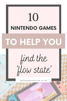 the nintendo game to help you find the flow state in your video game, with text overlay that reads 10 nintendo games to help you find the flow state