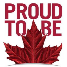 a red maple leaf with the words proud to be