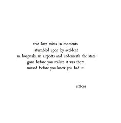 an image of the quote true love consists in moments stumbled upon by accidentin hospital, it appears and underneath the stars gone before you