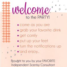 a pink and orange welcome card with the words, welcome to the party come as you are grab your favorite drink get comfy put up your feet turn the notifications up and enjoy