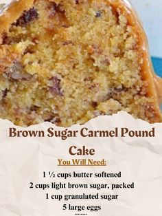 Brown Sugar Carmel Pound Cake - Easy, Inexpensive And Extremely Delicious
Ingredients:
1  cups butter softened
2 cups light brown sugar, packed
1 cup granulated sugar
5 large eggs
3 cups all-purpose flour
1 teaspoon baking powder
 teaspoon salt
1 cup whole milk
1 8oz bag toffee chips I use Heath
1 cup pecans, chopped
Caramel Drizzle:
1  14 oz can sweetened condensed milk
1 cup brown sugar
2 tablespoons butter
 teaspoon vanilla extract
How To Make Brown Sugar Carmel Pound Cake
Preheat oven to 325 Brown Sugar Caramel Pound Cake Recipe, Caramel Pound Cake Recipe, Caramel Pound Cake, Brown Sugar Caramel, Toffee Chips, Salty Cake, Caramel Cake