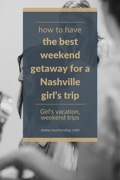 text that says How to have the best weekend getaway for a Nashville girl’s trip! Girl’s vacation, weekend trips Weekend Road Trip, Girls Weekend Getaway, Best Weekend Getaways, Bachelorette Party Planning, Nashville Trip, Girls Vacation