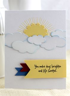 a greeting card with a sun and clouds on it that says you make days brighter and life sweeter