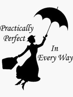 a woman holding an umbrella with the words practically perfect in every way