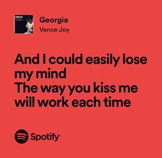 a red background with text that reads, and i could easily lose my mind the way you kiss me will work each time