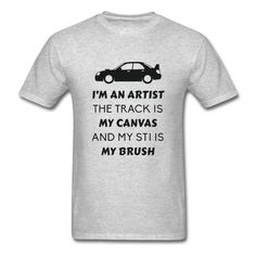 a t - shirt that says, i'm an artist the track is my canvas and