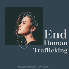 the cover for the book end human trafficking by modern catholic moms, featuring an image of a woman's face