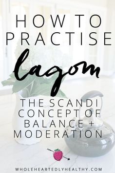 How to practise Lagom: the scandi concept of balance and moderation Lagom Lifestyle, Books And Tea, Scandinavian Lifestyle, Hygge Life, Hygge Lifestyle, Simpler Lifestyle, Guided Writing, Live Simply