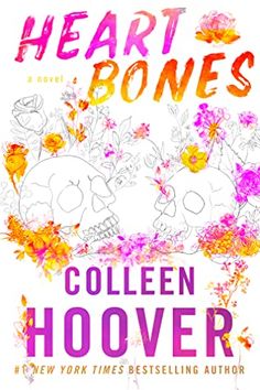 the cover of heart bones by collien hoover, featuring flowers and skulls