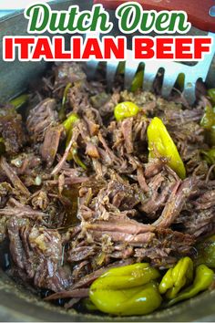 a close up of food in a pan on a table with the words dutch oven italian beef