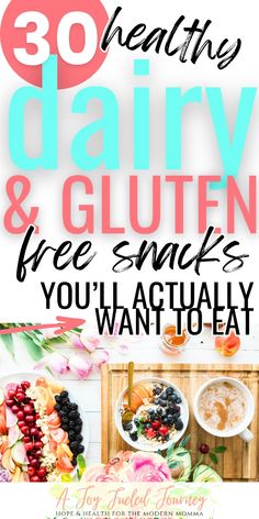 the words 30 healthy dairy and gluten free snacks you'll want to eat