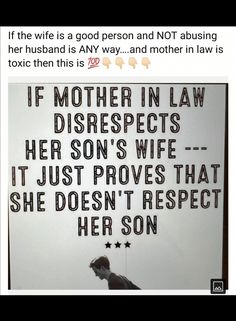 a man standing in front of a sign with words on it that say if mother in law disrespects her son's wife, it just proves that she doesn't he doesn't respect