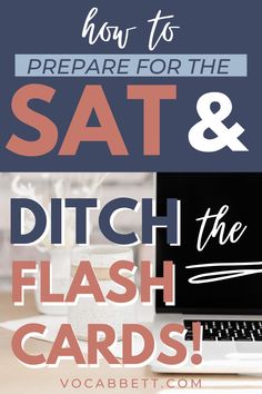 the words how to prepare for the sat and ditch the flash cards on top of a laptop