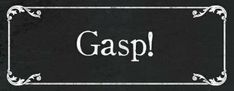 a black and white sign that says gasp