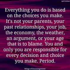 a quote that says, everything you do is based on the choices you make